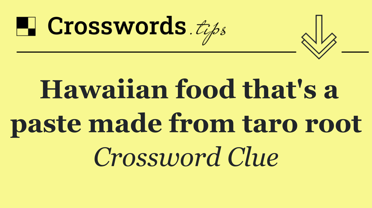 Hawaiian food that's a paste made from taro root