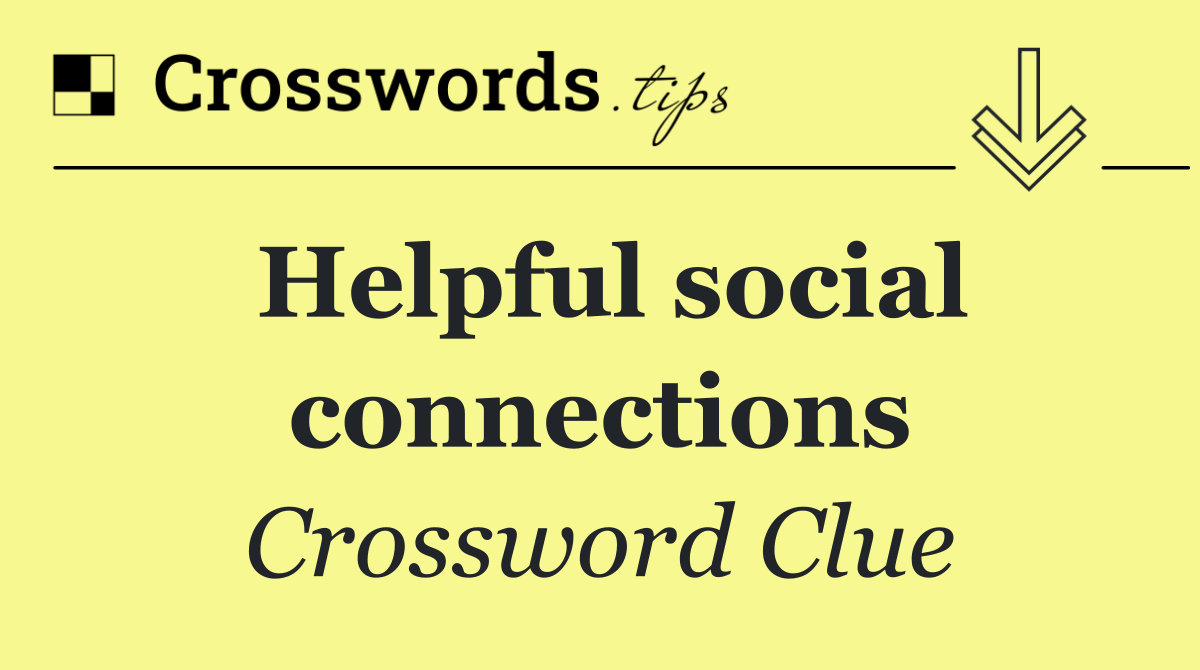 Helpful social connections