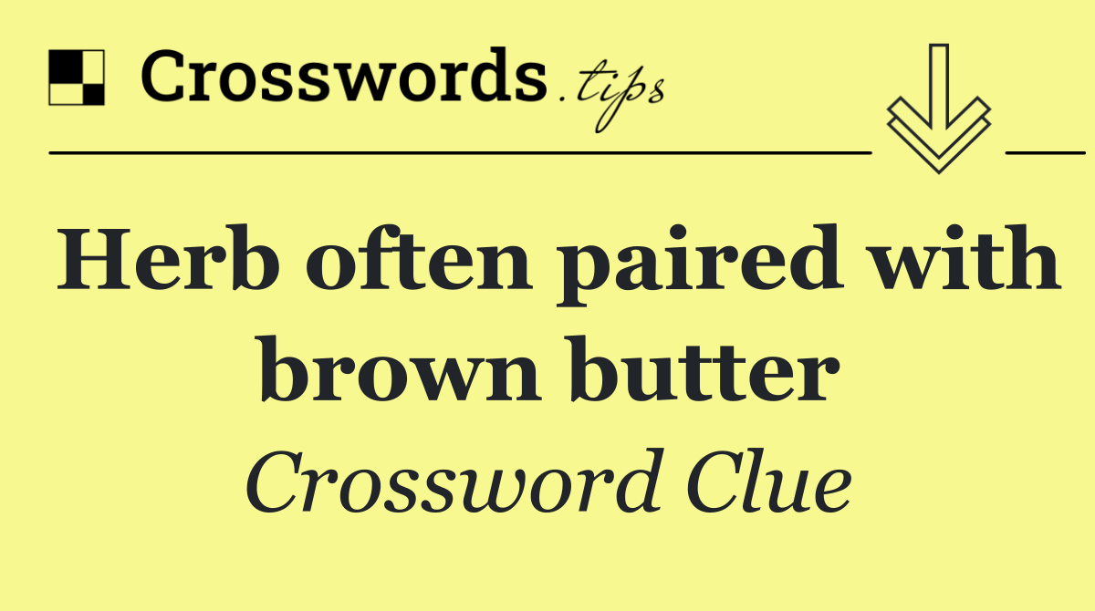 Herb often paired with brown butter