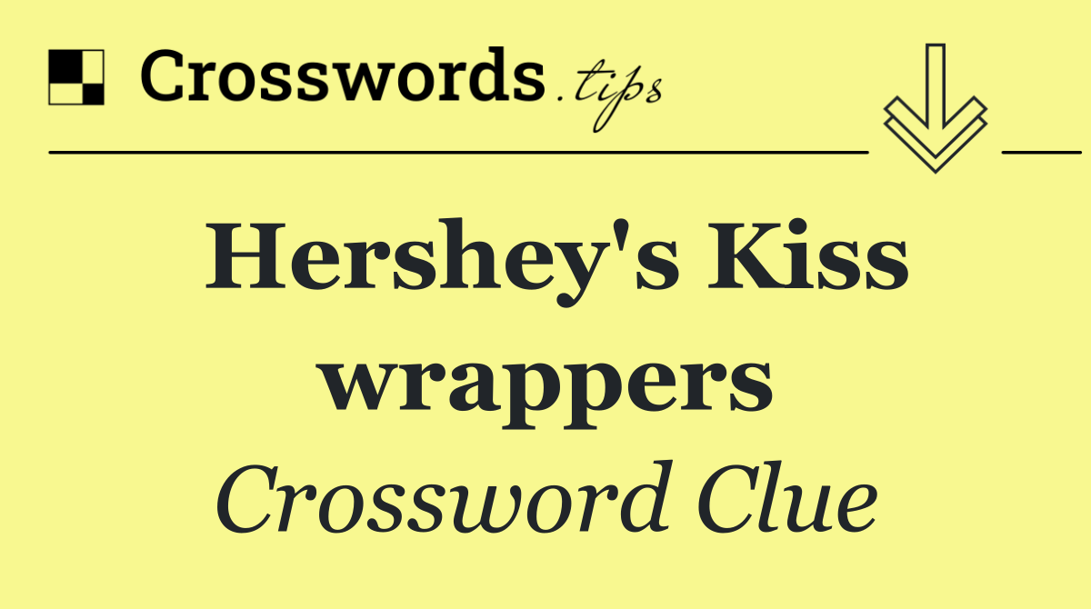 Hershey's Kiss wrappers