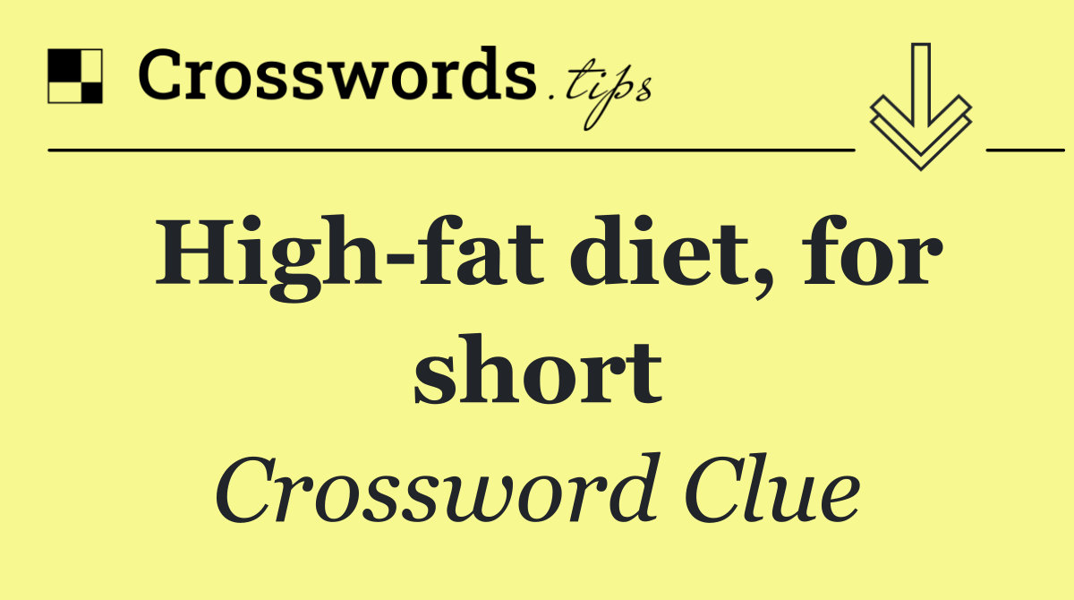 High fat diet, for short