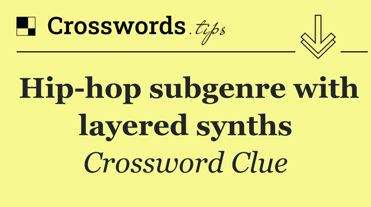 Hip hop subgenre with layered synths