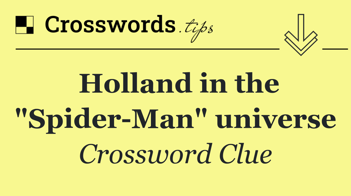 Holland in the "Spider Man" universe