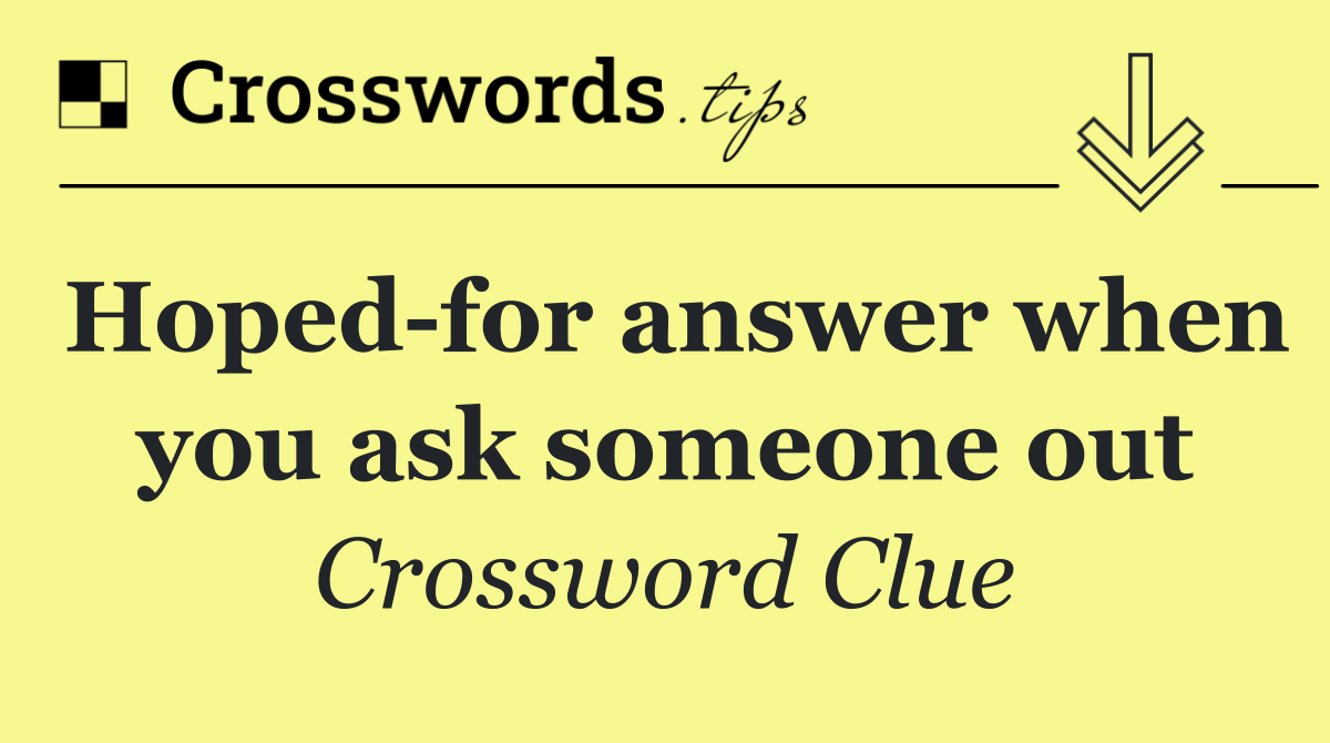 Hoped for answer when you ask someone out