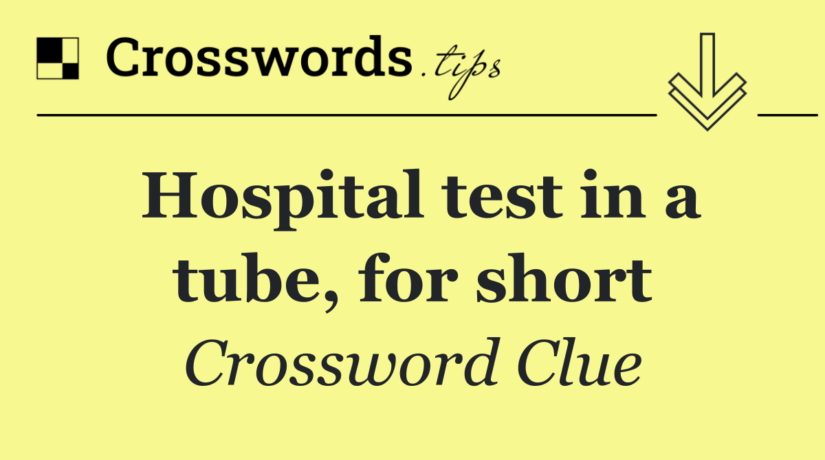 Hospital test in a tube, for short