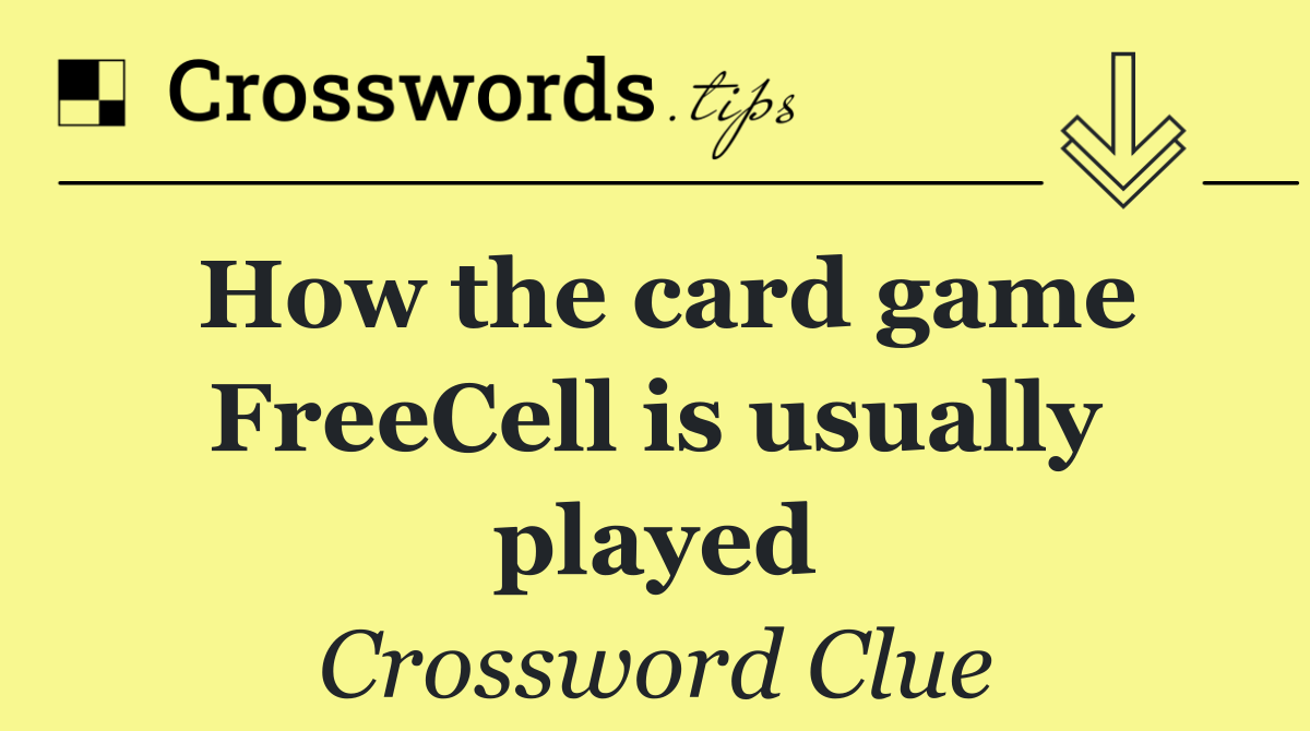 How the card game FreeCell is usually played