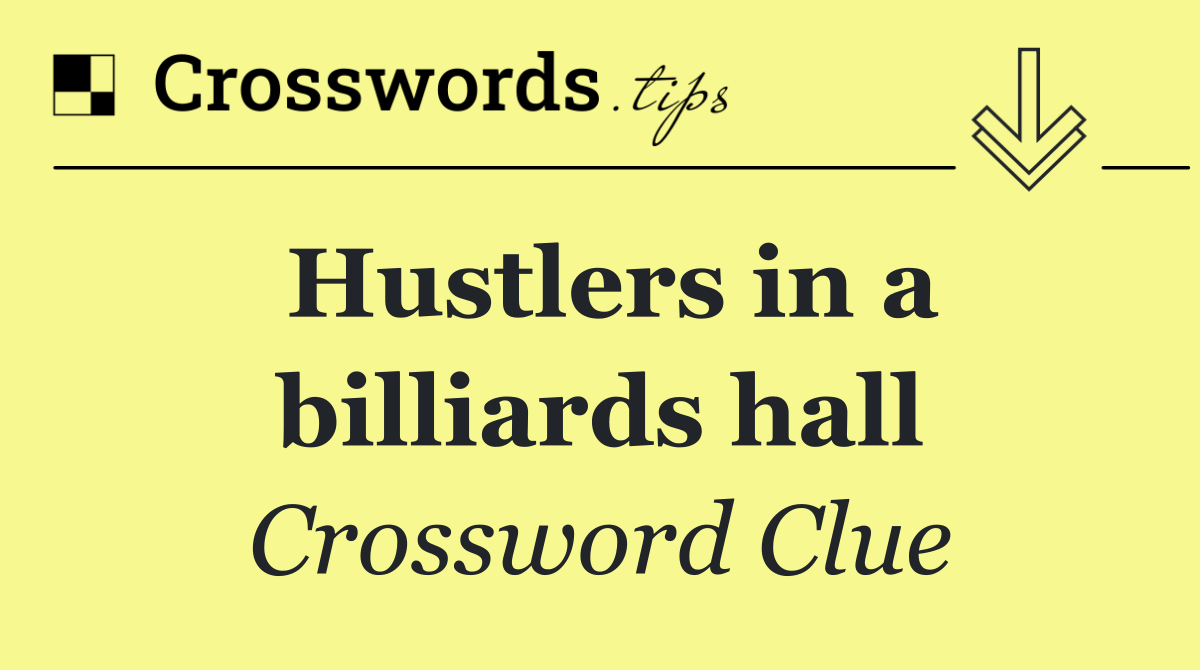 Hustlers in a billiards hall