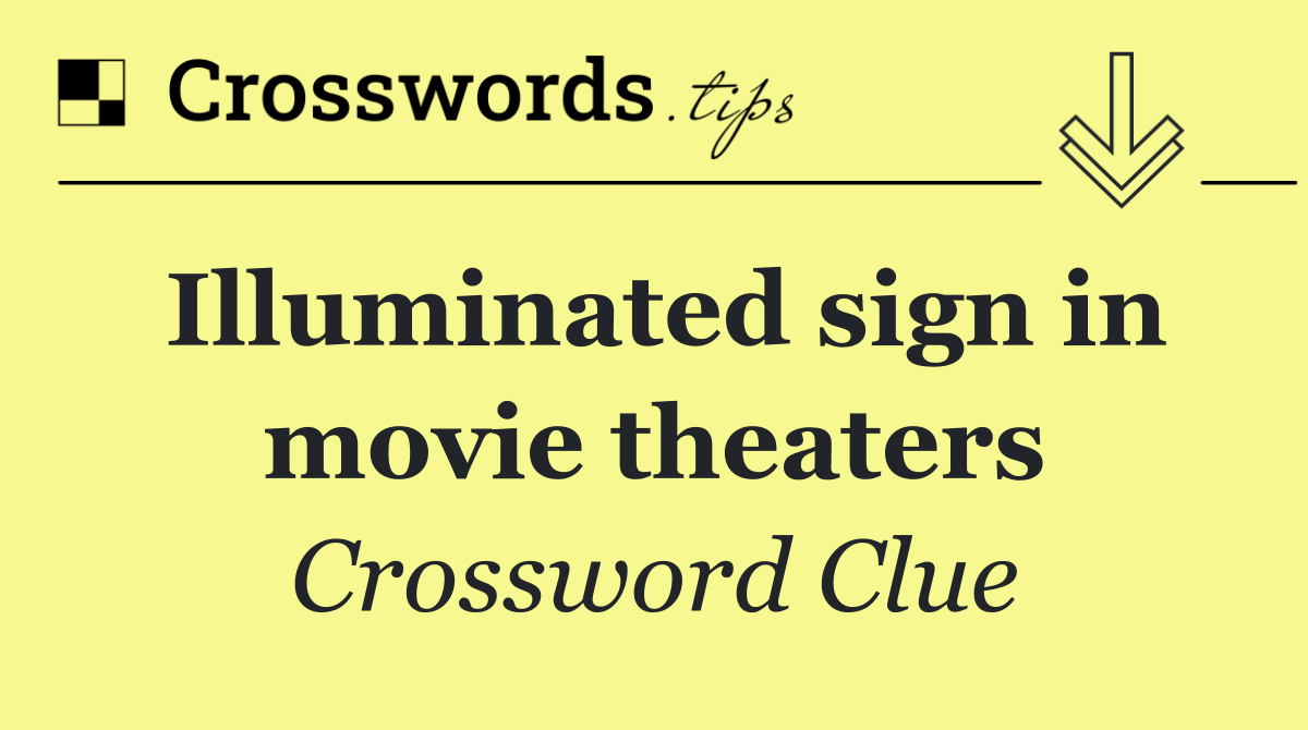 Illuminated sign in movie theaters