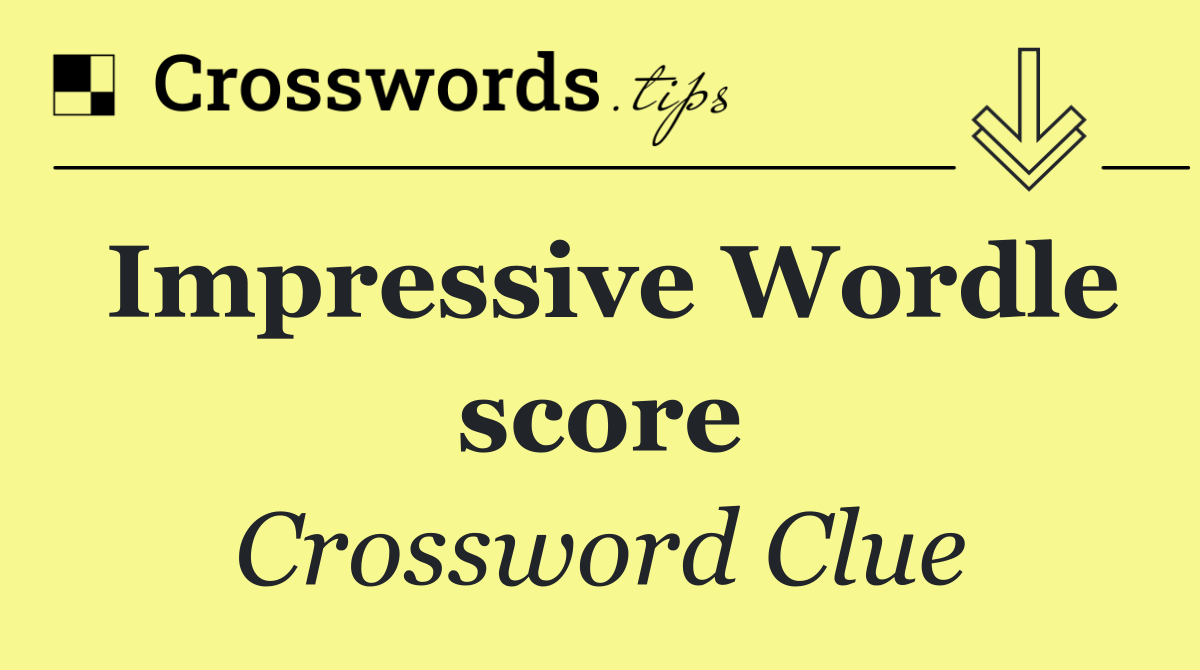 Impressive Wordle score