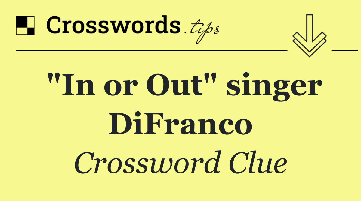 "In or Out" singer DiFranco