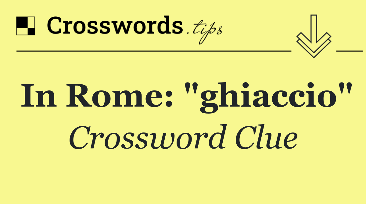 In Rome: "ghiaccio"