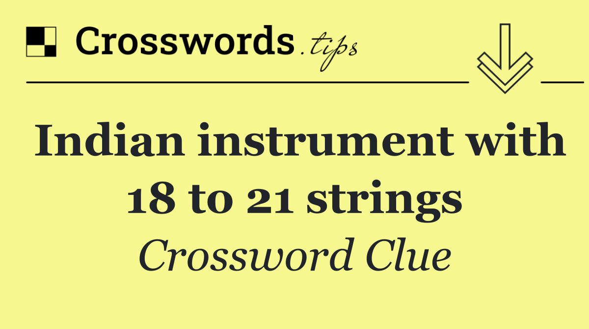 Indian instrument with 18 to 21 strings