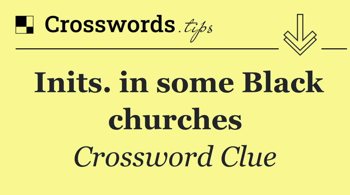 Inits. in some Black churches