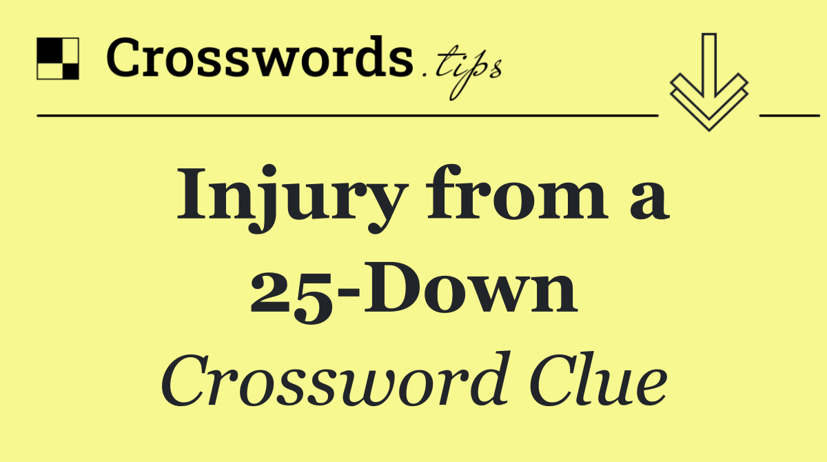 Injury from a 25 Down