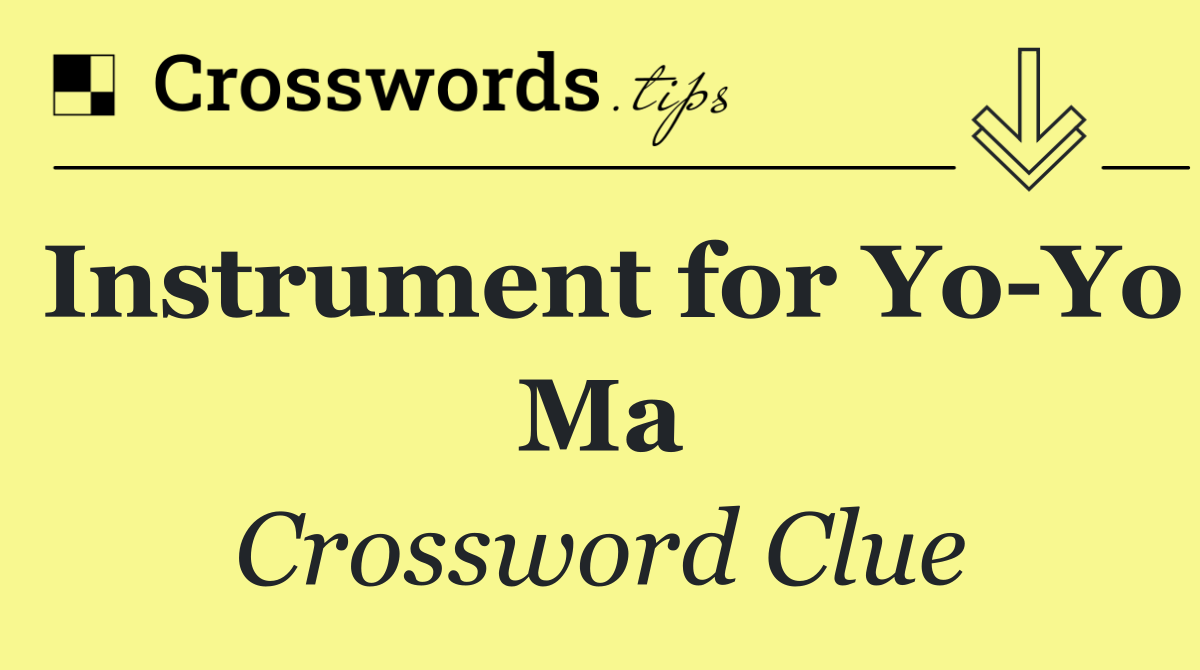 Instrument for Yo Yo Ma