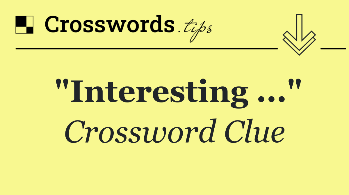 "Interesting ..."