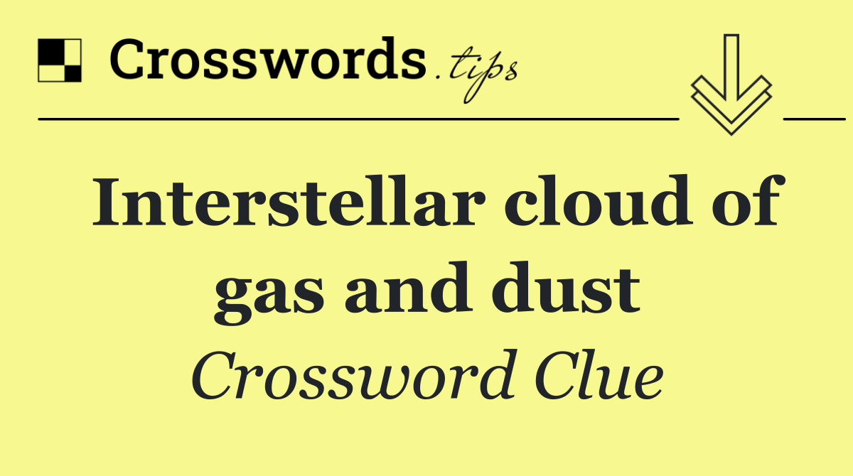 Interstellar cloud of gas and dust