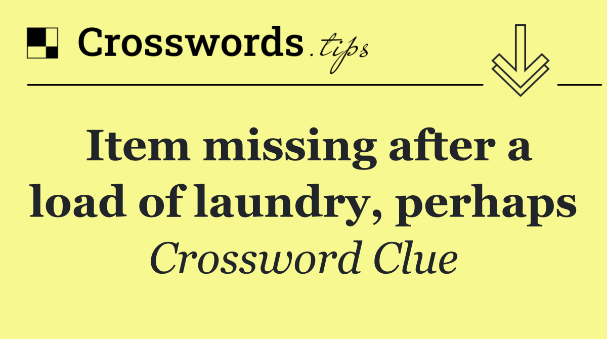 Item missing after a load of laundry, perhaps