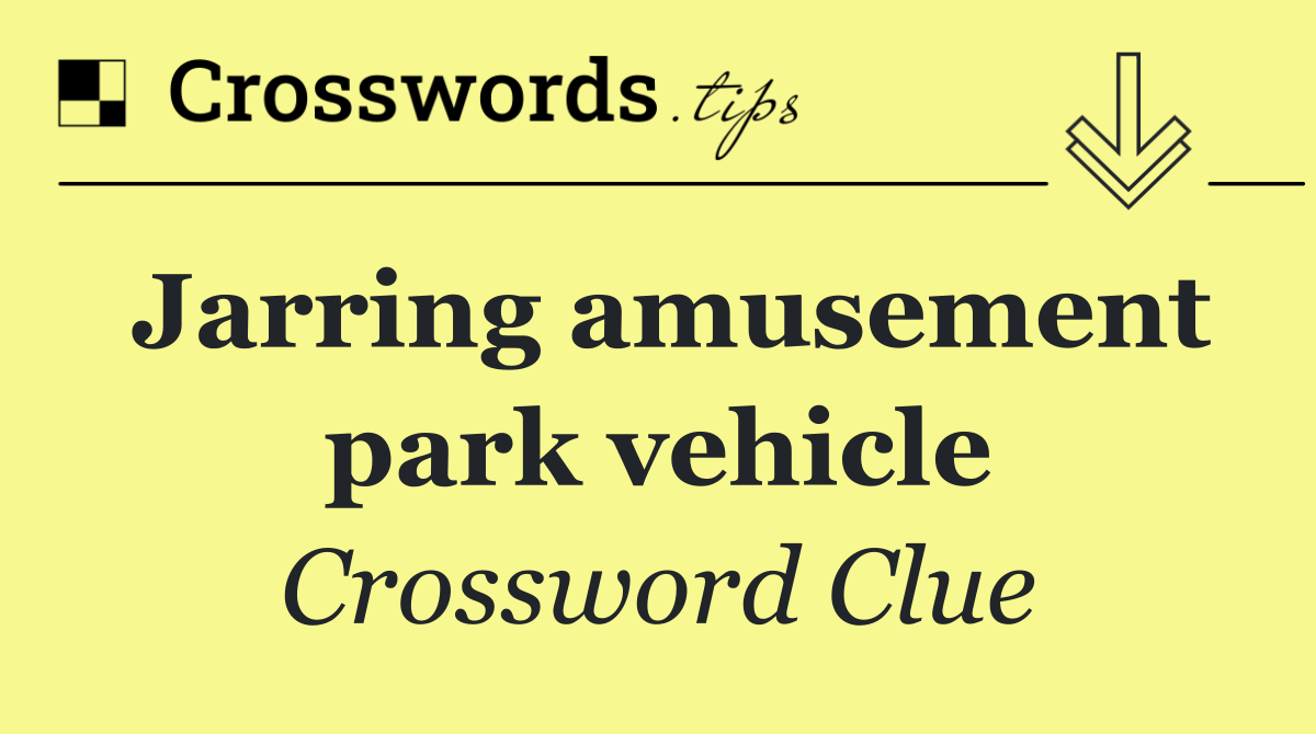 Jarring amusement park vehicle