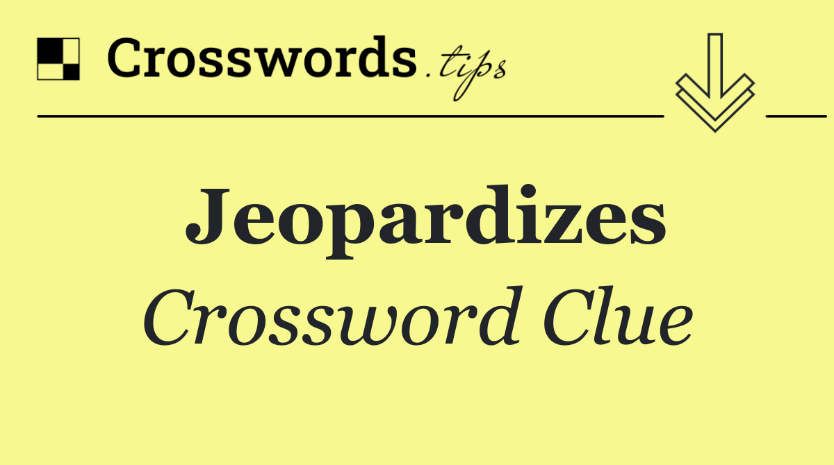 Jeopardizes