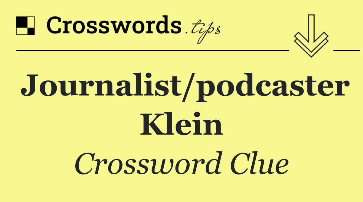 Journalist/podcaster Klein
