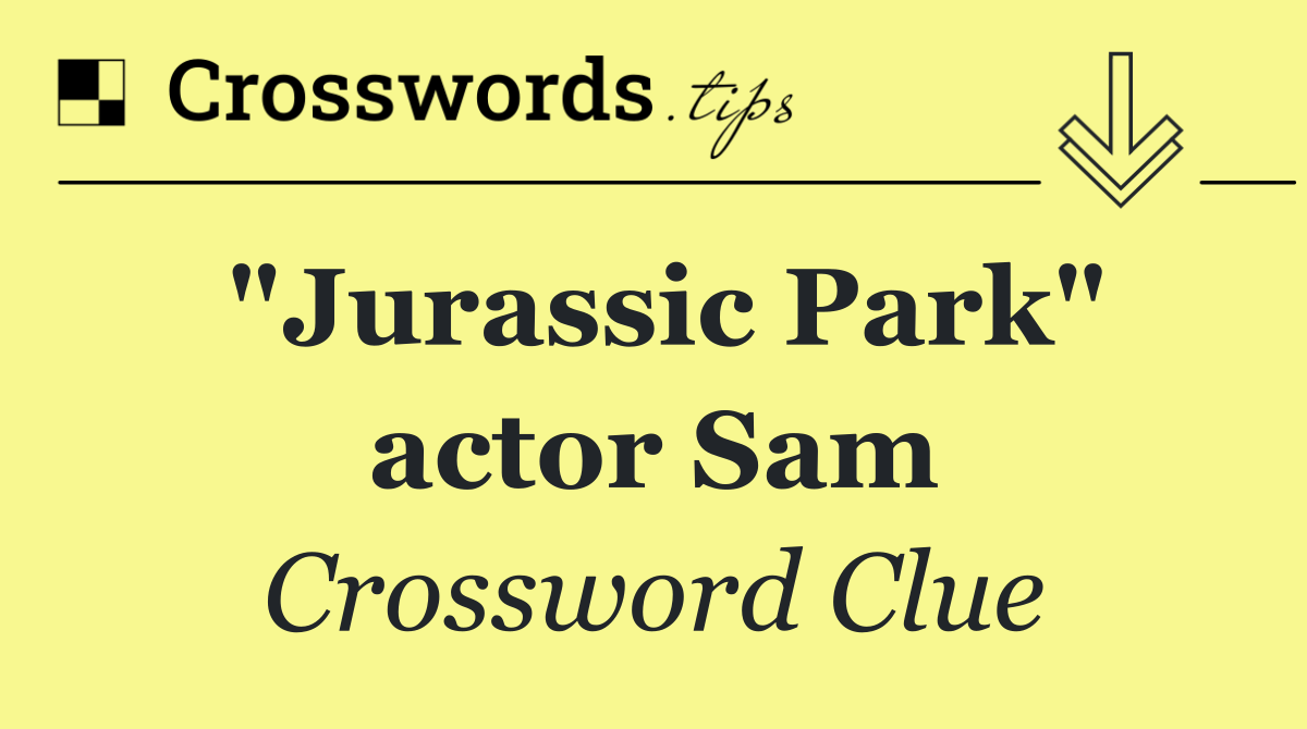 "Jurassic Park" actor Sam