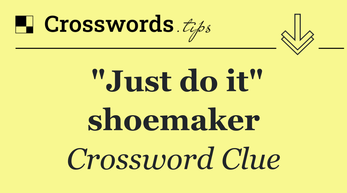"Just do it" shoemaker