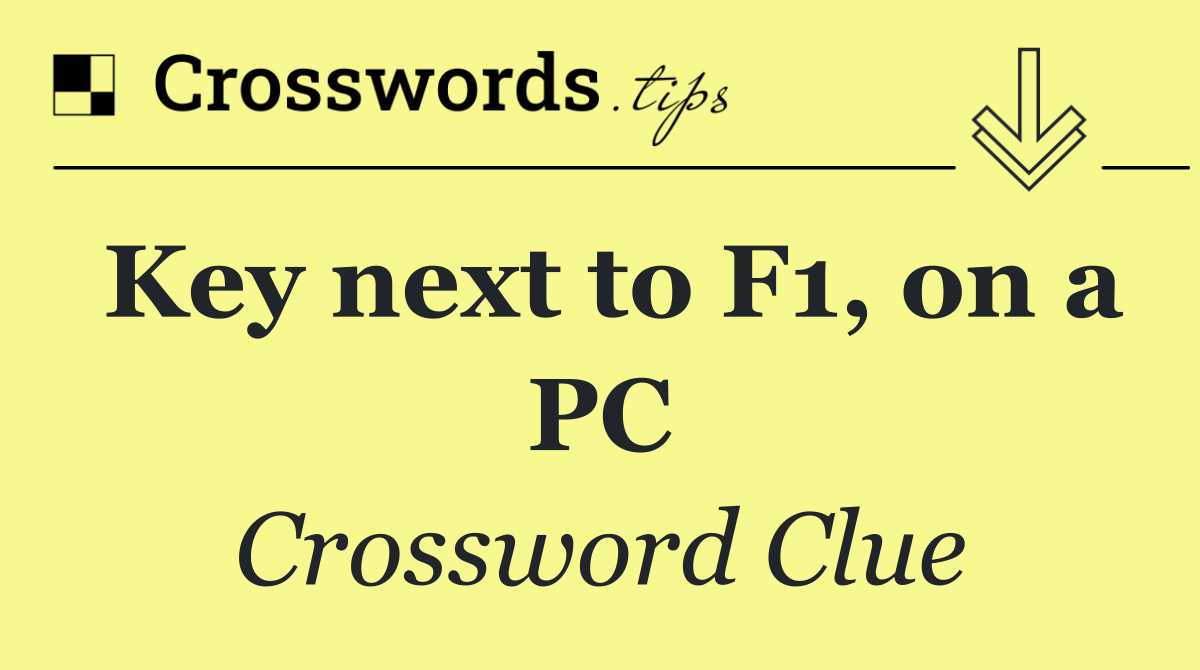 Key next to F1, on a PC