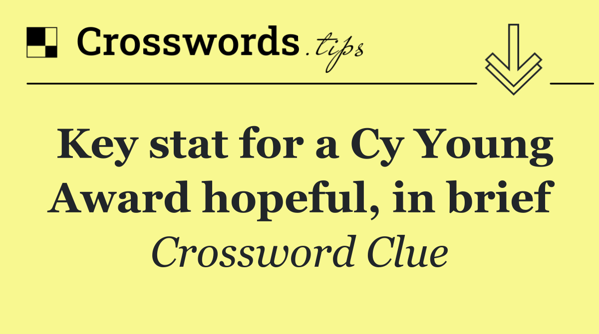Key stat for a Cy Young Award hopeful, in brief