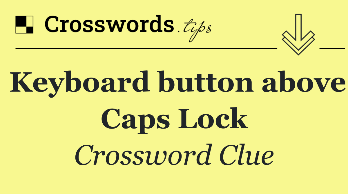 Keyboard button above Caps Lock