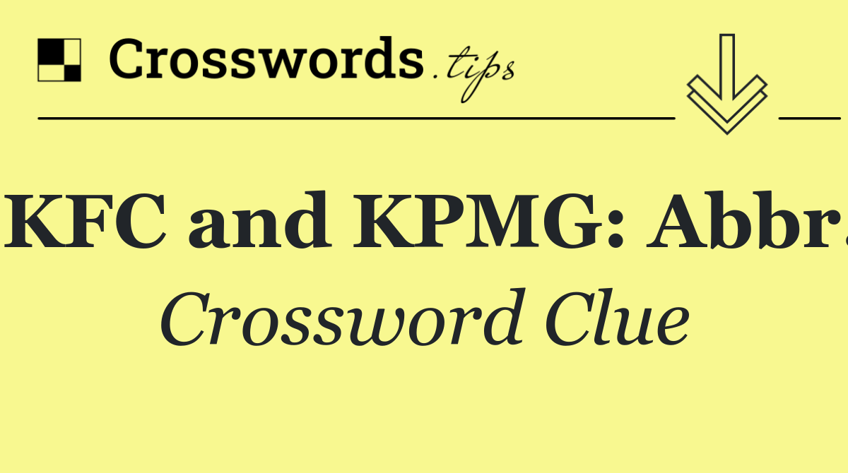 KFC and KPMG: Abbr.
