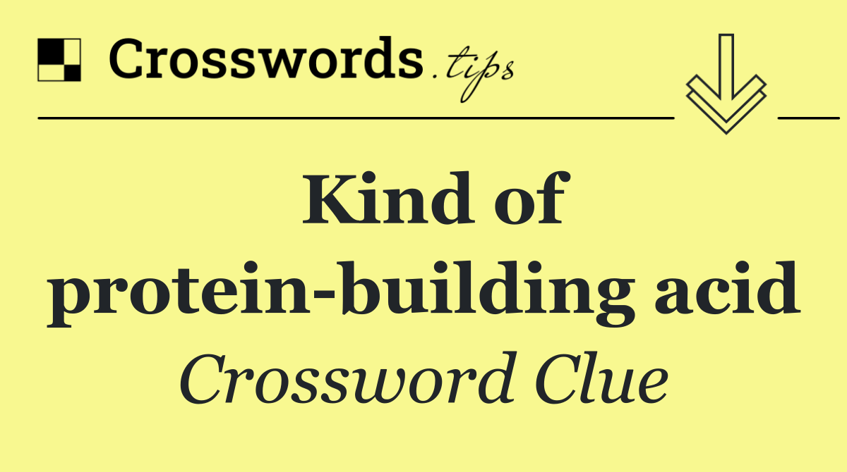 Kind of protein building acid