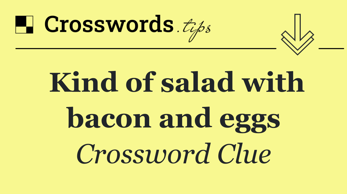 Kind of salad with bacon and eggs