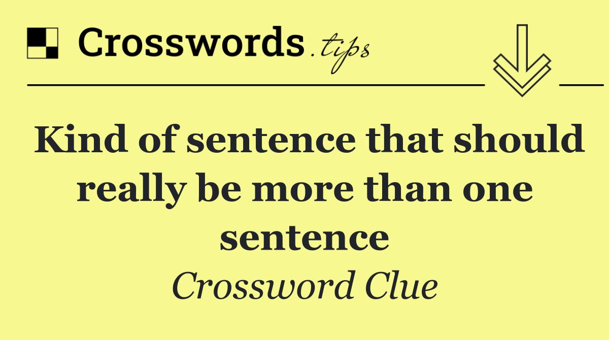 Kind of sentence that should really be more than one sentence
