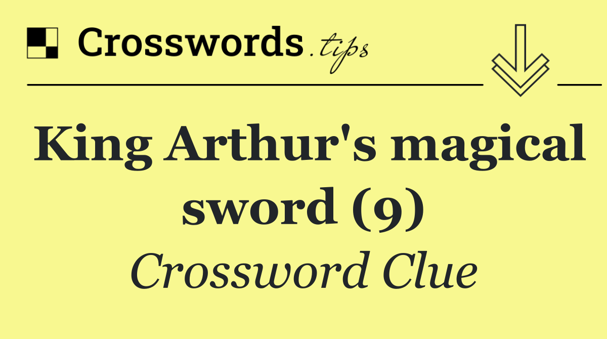 King Arthur's magical sword (9)