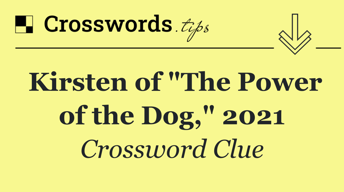 Kirsten of "The Power of the Dog," 2021