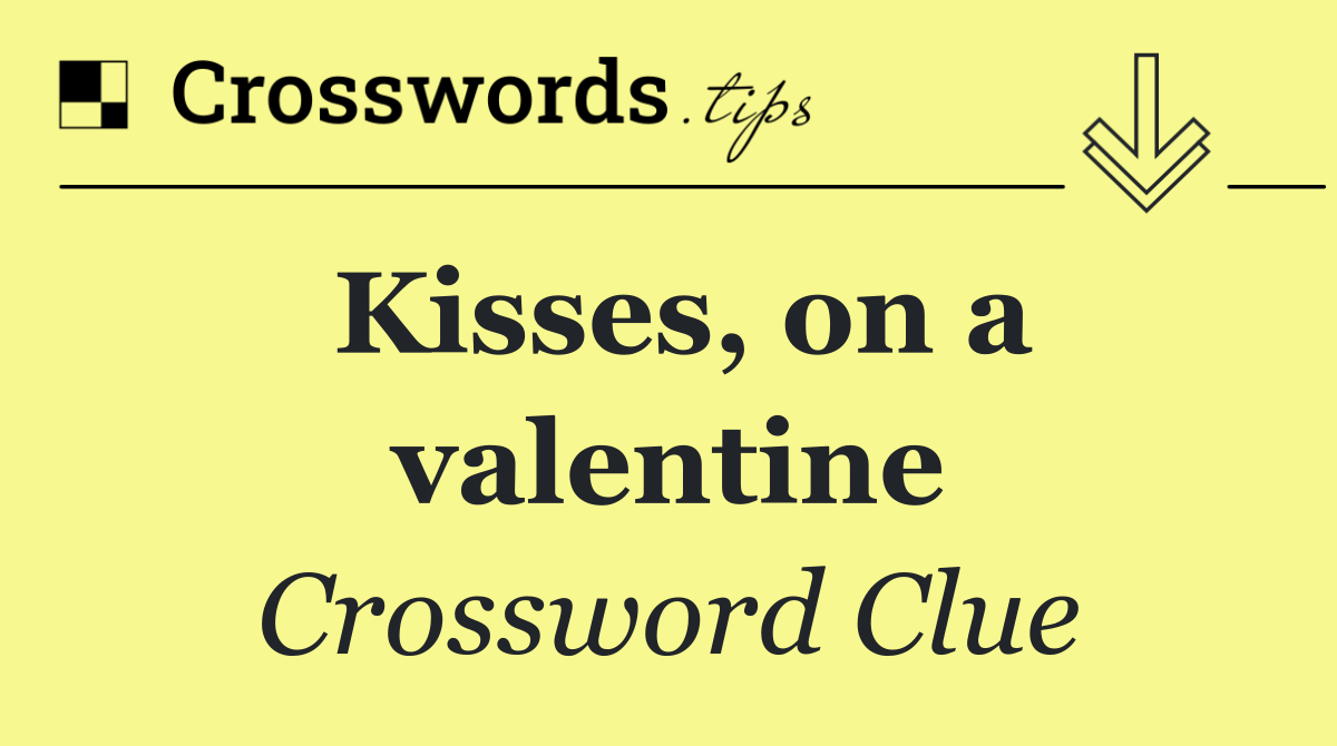Kisses, on a valentine