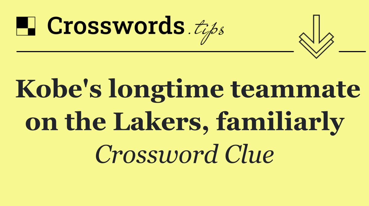 Kobe's longtime teammate on the Lakers, familiarly