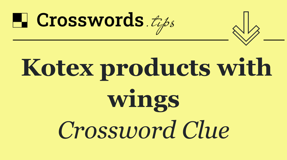 Kotex products with wings