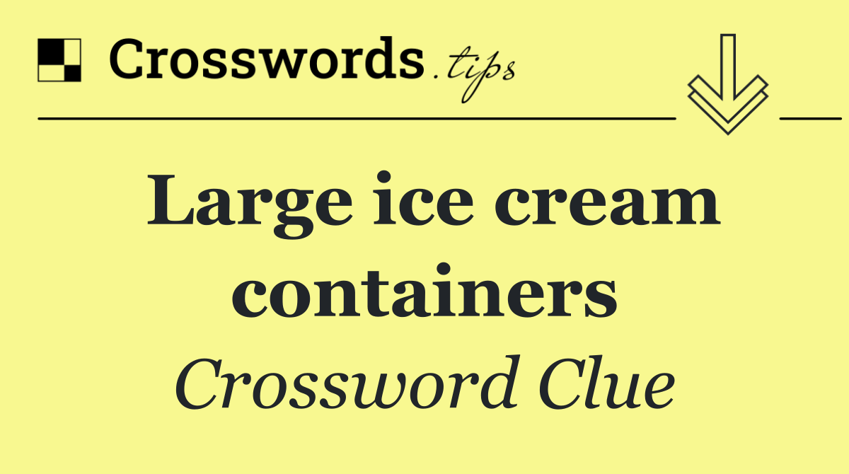 Large ice cream containers