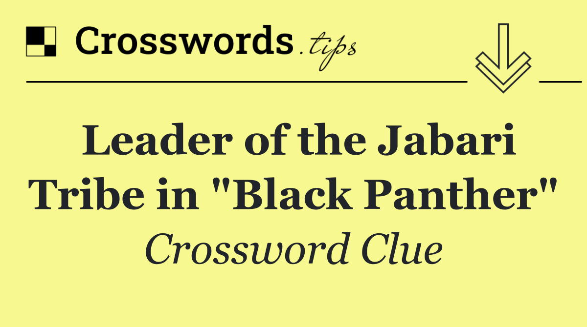 Leader of the Jabari Tribe in "Black Panther"