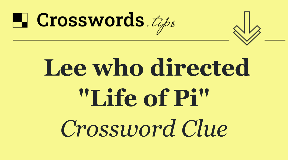 Lee who directed "Life of Pi"