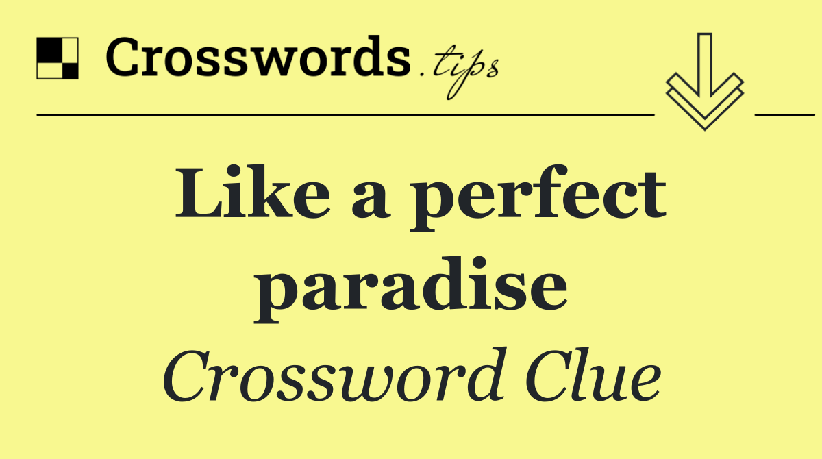 Like a perfect paradise