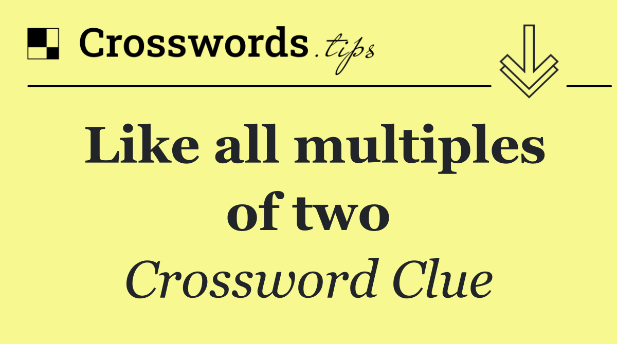 Like all multiples of two