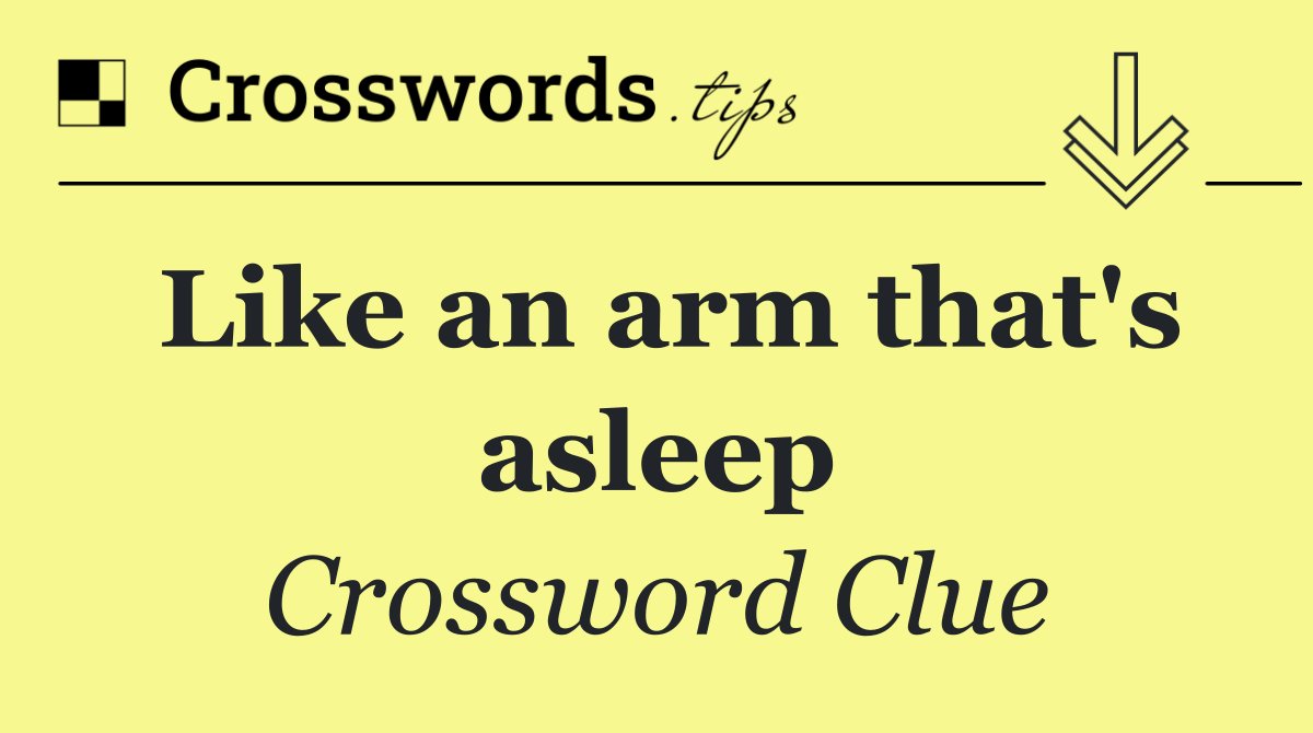Like an arm that's asleep