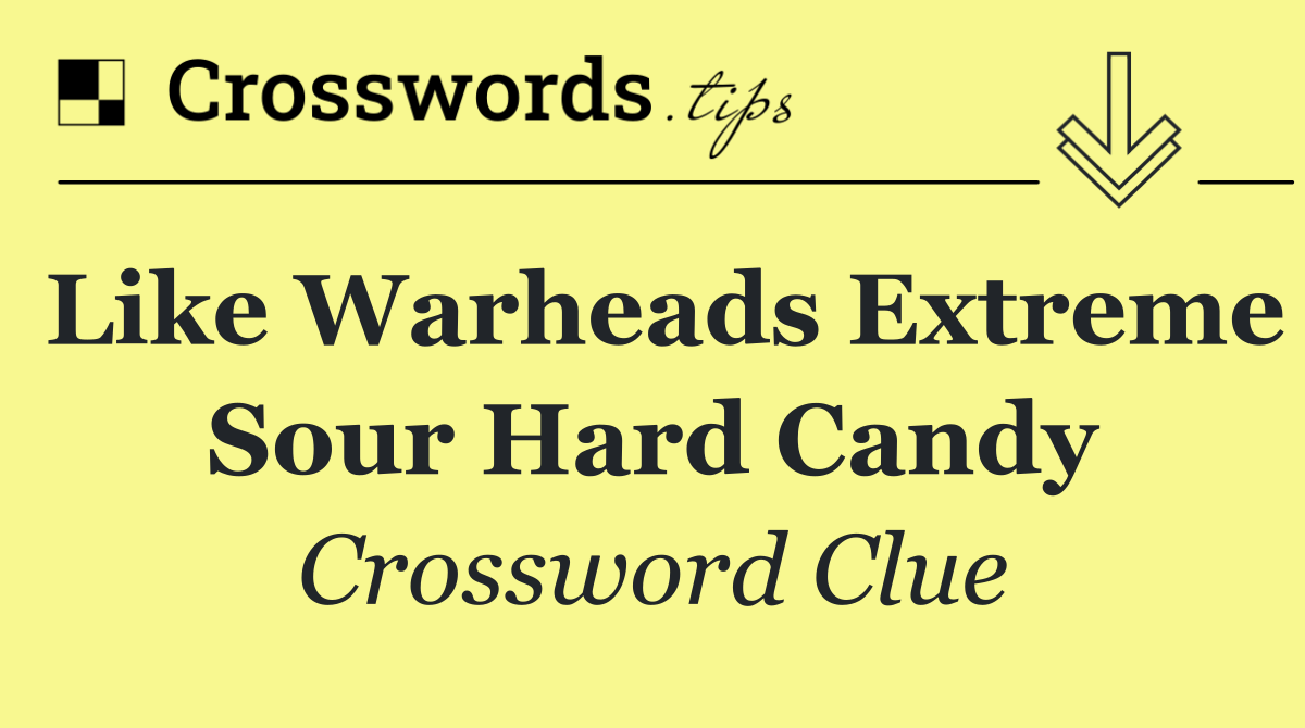 Like Warheads Extreme Sour Hard Candy
