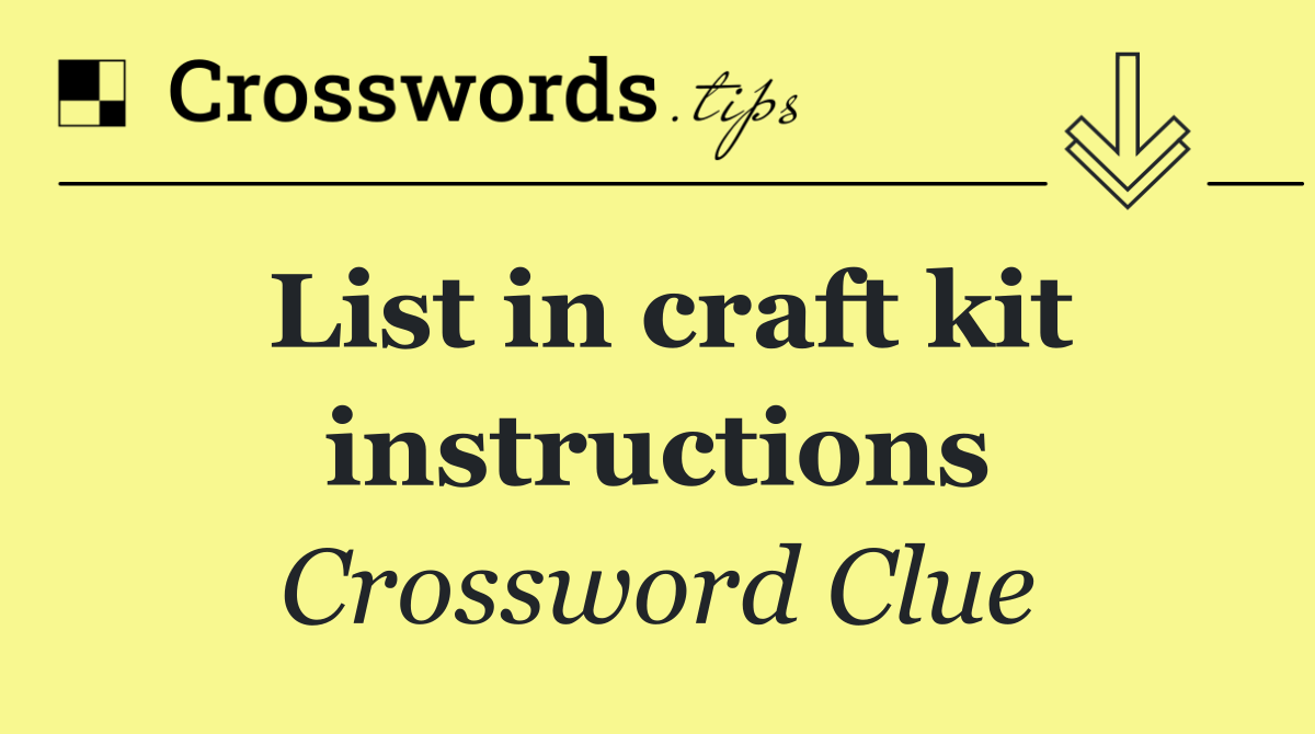 List in craft kit instructions