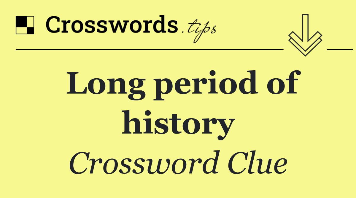 Long period of history