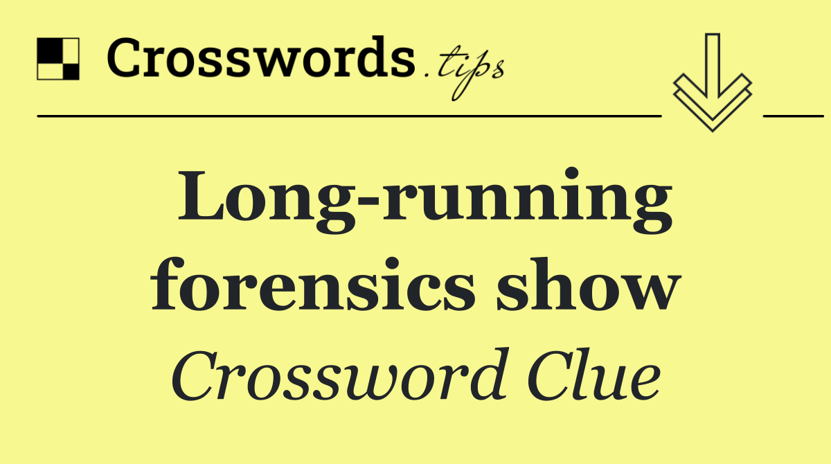 Long running forensics show
