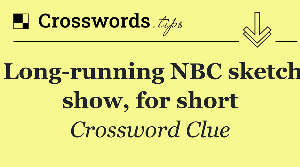 Long running NBC sketch show, for short